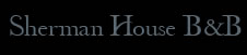 Sherman House B&B